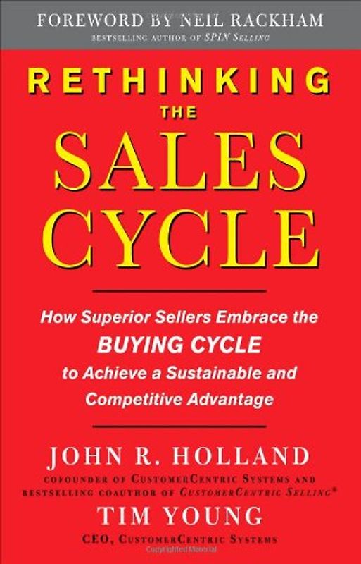 Rethinking the Sales Cycle: How Superior Sellers Embrace the Buying Cycle to Achieve a Sustainable and Competitive Advanatage - Tim Young