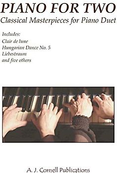 Piano for Two: Classical Masterpieces for Piano Duet
