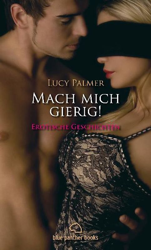 Mach mich gierig! Erotische Geschichten