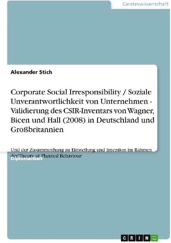 Corporate Social Irresponsibility / Soziale Unverantwortlichkeit von Unternehmen - Validierung des CSIR-Inventars von Wagner, Bicen und Hall (2008) in Deutschland und Großbritannien