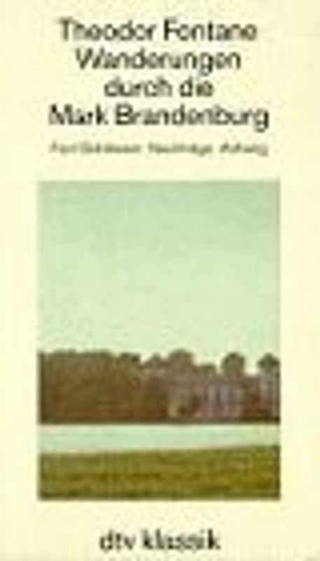 Wanderungen durch die Mark Brandenburg / Fünf Schlösser. Nachträge. Anhang. Band 1: Die Grafschaft Ruppin. Das Oderland. Band 2: Havelland. Spreeland....