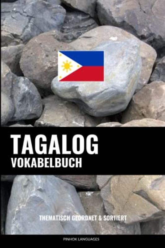 Tagalog Vokabelbuch: Thematisch Gruppiert & Sortiert