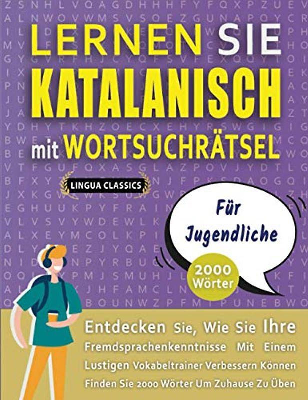 LERNEN SIE KATALANISCH MIT WORTSUCHRÄTSEL FÜR JUGENDLICHE - Entdecken Sie, Wie Sie Ihre Fremdsprachenkenntnisse Mit Einem Lustigen Vokabeltrainer ... - Finden Sie 2000 Wörter Um Zuhause Zu Üben