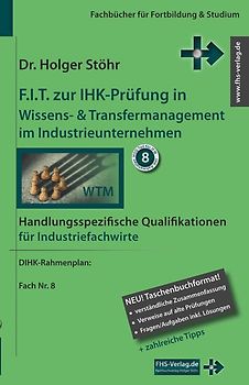 F.I.T. zur IHK-Prüfung in Wissens- & Transfermanagement im Industrieunternehmen