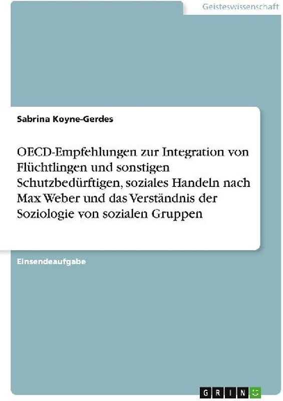 OECD-Empfehlungen zur Integration von Flüchtlingen und sonstigen Schutzbedürftigen, soziales Handeln nach Max Weber und das Verständnis der Soziologie von sozialen Gruppen