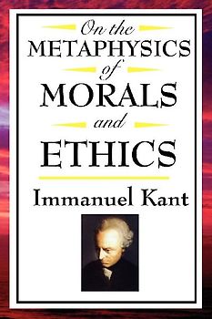 On the Metaphysics of Morals and Ethics