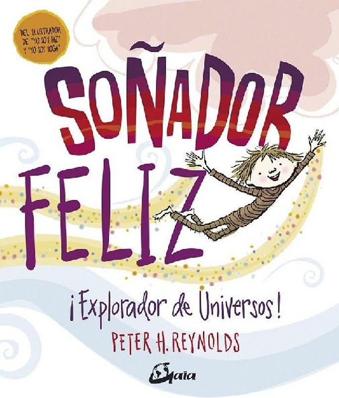 Soñador feliz : ¡explorador de universos!