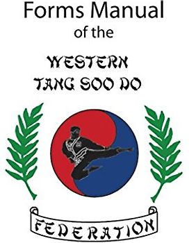 Western Tang Soo Do Federation Forms Manual: 2nd Edition