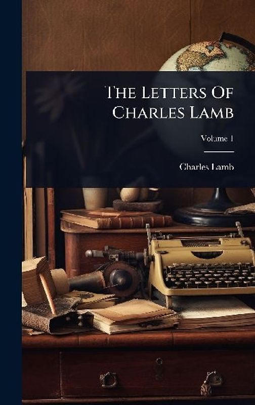 The Letters Of Charles Lamb
