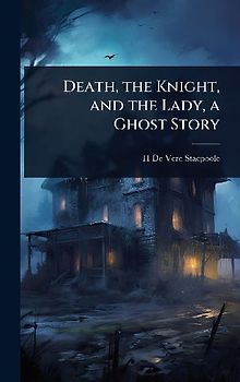 Death, the Knight, and the Lady, a Ghost Story