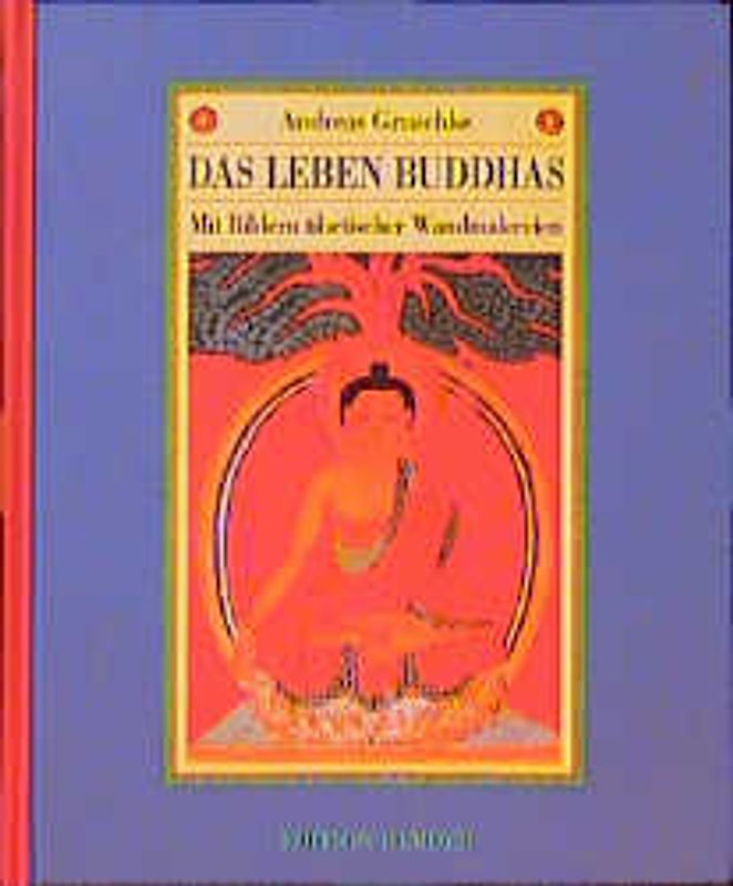 Das Leben Buddhas. Mit Bildern tibetischer Wandmalereien