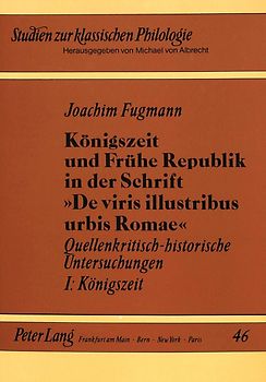 Königszeit und Frühe Republik in der Schrift «De viris illustribus urbis Romae»