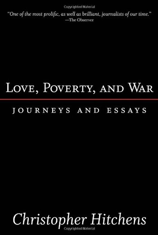 Love, Poverty, and War: Journeys and Essays (Nation Books)
