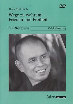 Wege zu wahrem Frieden und Freiheit: Original-Vorträge - Thich Nahat Hanh DVD