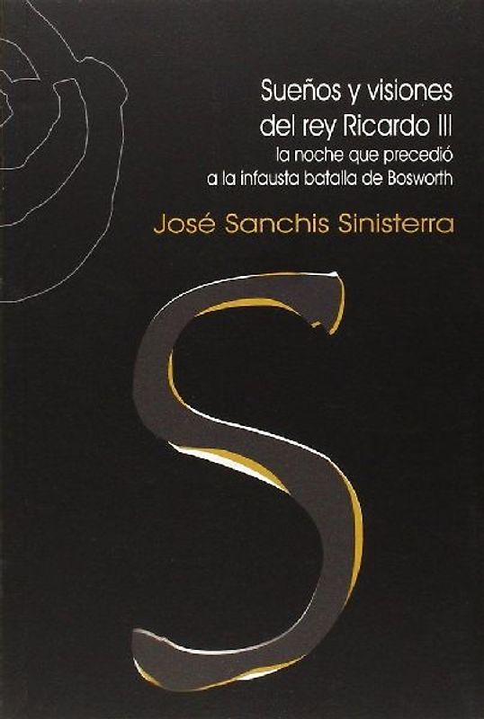 Sueños y visiones del Rey Ricardo III : la noche que precedió a la infausta batalla de Bosworth