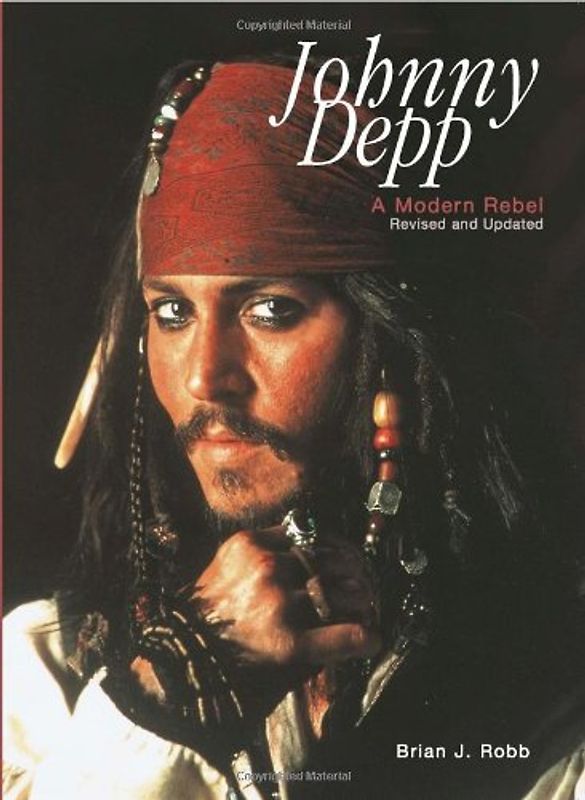 Johnny Depp: A Modern Rebel - Robb, Brian J.
