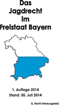 Das Jagdrecht im Freistaat Bayern