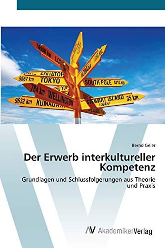 Der Erwerb interkultureller Kompetenz: Grundlagen und Schlussfolgerungen aus Theorie und Praxis