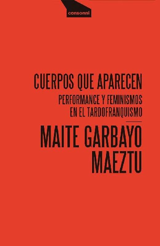 Cuerpos que aparecen : performance y feminismos en el tardofranquismo