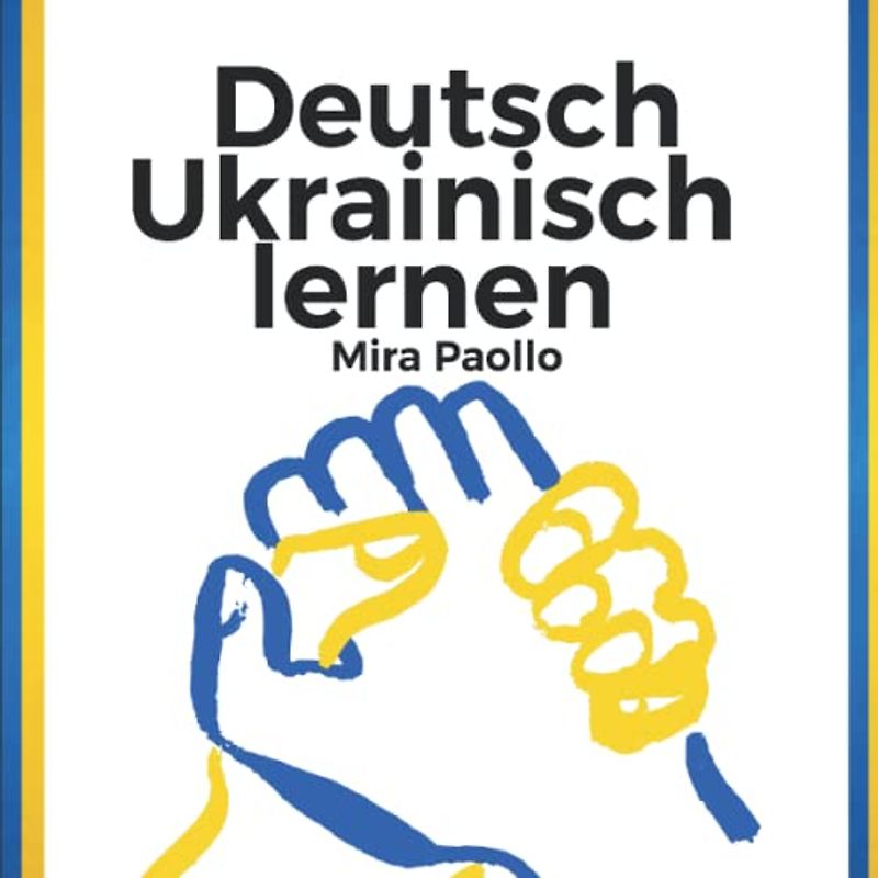 Deutsch - Ukrainisch lernen: Das Bildwörterbuch zum Deutsch lernen für Ukrainer - mit kindgerechten Motiven und in Farbe für Kinder und Eltern
