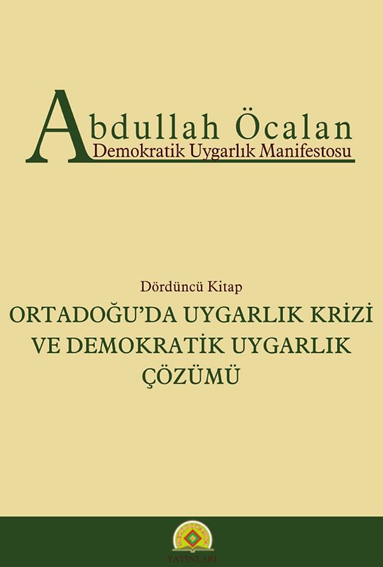Demokratik Uygarlik Manifestosu / Ortadoğu'da Uygarlık Krizi ve Demokratik Uygarlık Çözümü