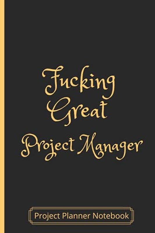 Project Planner Notebook: Funny Project Management Planner - Project Planner Notebook With Checklist and Meeting Notes - Perfect Gifts for Project Managers