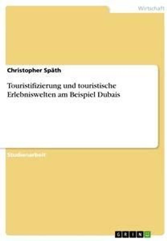 Touristifizierung und touristische Erlebniswelten am Beispiel Dubais