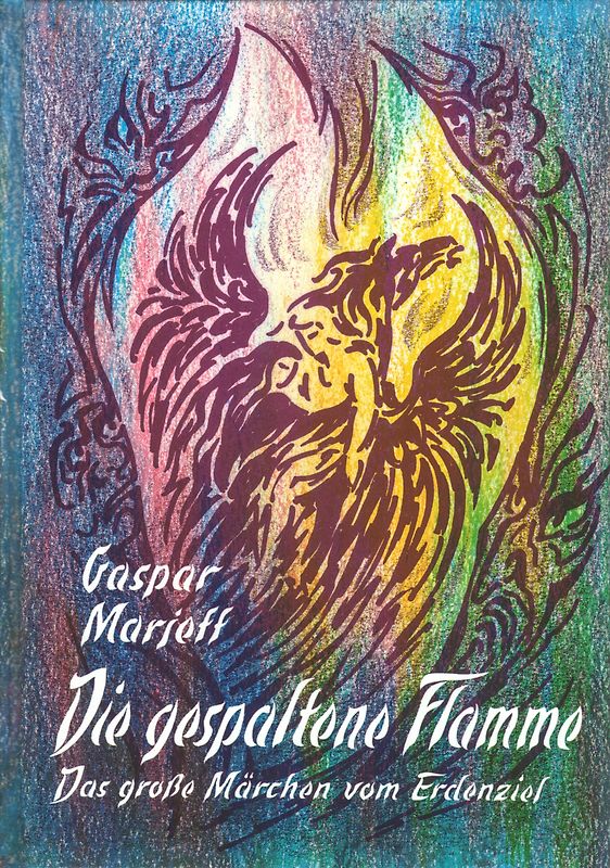 Die gespaltene Flamme. Das grosse Märchen vom Erdenziel