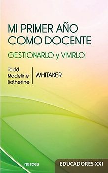 Mi primer año como docente : cómo vivirlo y gestionarlo