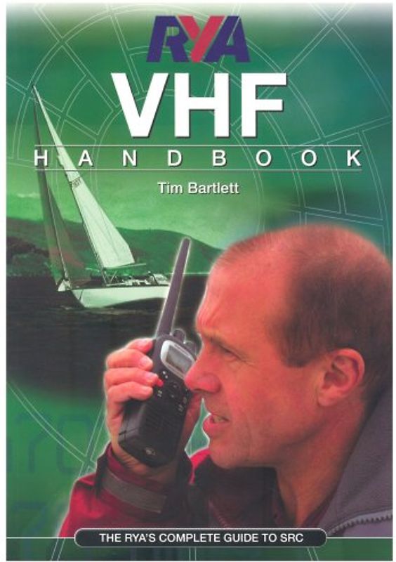 RYA VHF Handbook: The RYA'S Complete Guide to SRC (Royal Yacht Association) - Bartlett, Tim