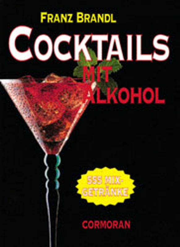 Cocktails mit Alkohol. 555 Mixgetränke mit und ohne Alkohol