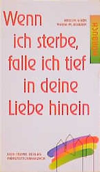 Wenn ich sterbe, falle ich tief in Deine Liebe hinein