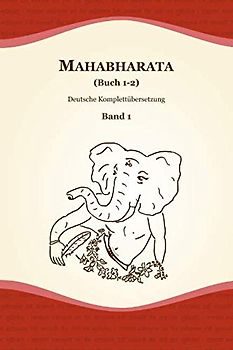 Mahabharata (Buch 1-2) (Deutsche Komplettübersetzung, Band 1)