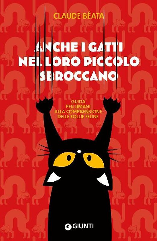 Anche i gatti nel loro piccolo sbroccano. Guida per umani alla comprensione delle follie feline