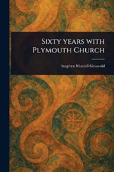 Sixty Years With Plymouth Church
