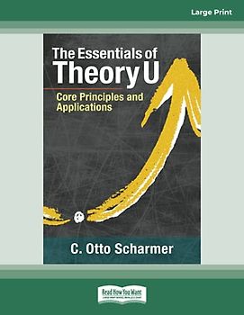 The Essentials of Theory U: Core Principles and Applications