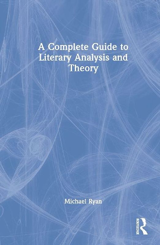 A Complete Guide to Literary Analysis and Theory
