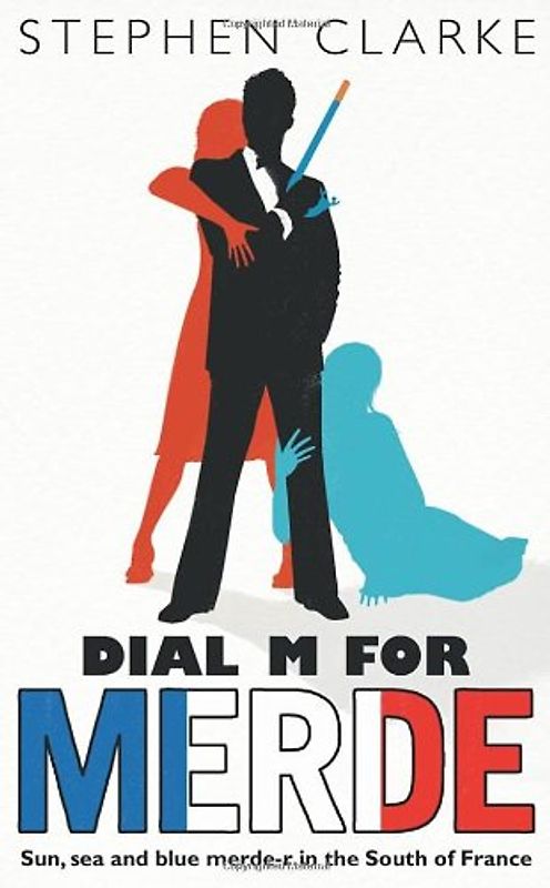 Dial M for Merde - Stephen Clarke