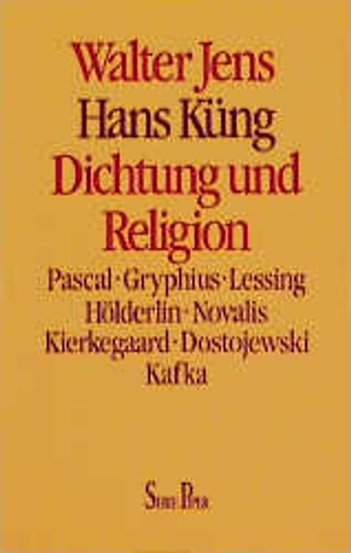 Dichtung und Religion. Pascal, Gryphius, Lessing, Hölderlin, Novalis, Kierkegaard, Dostojewski, Kafka