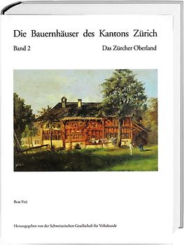 Die Bauernhäuser des Kantons Zürich. Bände 1 bis 3 / Die Bauernhäuser des Kantons Zürich