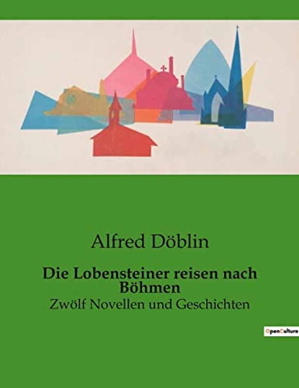 Die Lobensteiner reisen nach Böhmen: Zwölf Novellen und Geschichten