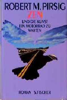 Zen und die Kunst, ein Motorrad zu warten. Roman