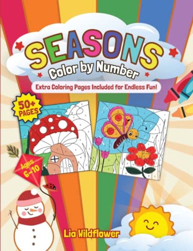 Seasons Color by Number for kids: Extra Coloring Pages Included for Endless Fun! 50+ Colorful Pages for Kids Ages 6-10! The Ultimate Activity Book to Celebrate the Beauty of the Seasons!