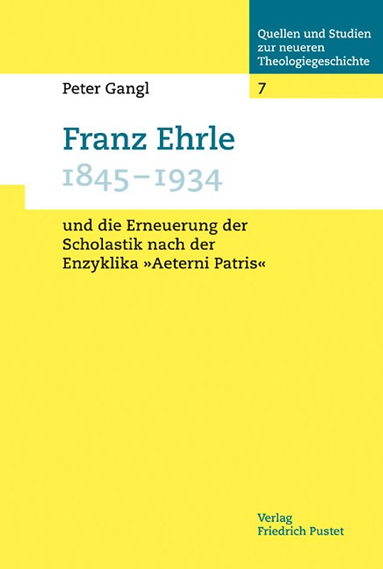 Franz Ehrle (1845-1934) und die Erneuerung der Scholastik nach der Enzyklika "Aeterni Patris"