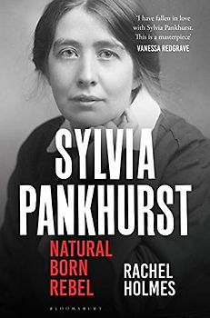 Sylvia Pankhurst: Natural Born Rebel