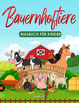 Bauernhoftiere - Malbuch für Kinder: Mehr als 50 lustige Malseiten zum Ausmalen, um Bauernhoftiere zu entdecken! (Großformat, Geschenkidee) (Malbücher für Kinder, Band 5)