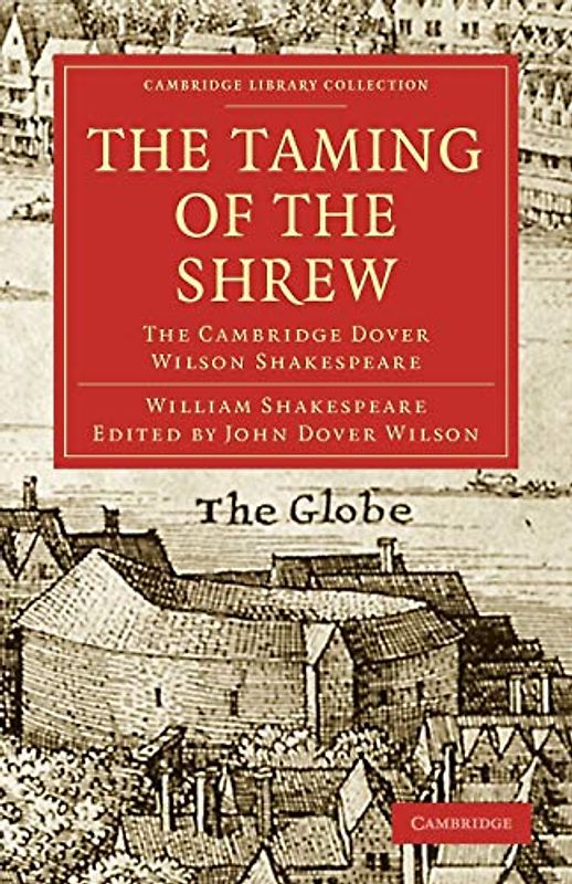 The Taming of the Shrew: The Cambridge Dover Wilson Shakespeare (Cambridge Library Collection - Shakespeare and Renaissance Drama)