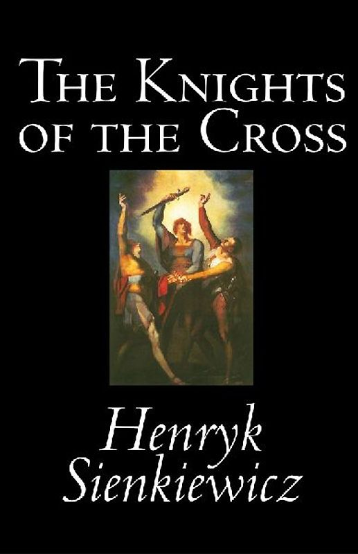 The Knights of the Cross by Henryk Sienkiewicz, Fiction, Historical