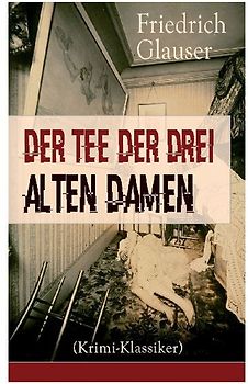 Der Tee der drei alten Damen (Krimi-Klassiker)