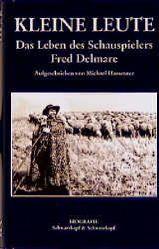 Kleine Leute. Das Leben des Schauspielers Fred Delmare